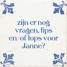 zijn er nog vragen, tips en/of tops voor Janne? - 6 keer bekeken