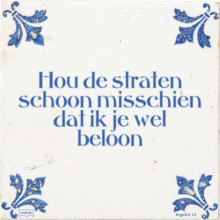 Hou de straten schoon misschien dat ik je wel beloon - 29 keer bekeken