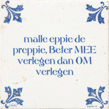 malle eppie de preppie, Beter MEE verlegen dan OM verlegen - 16 keer bekeken