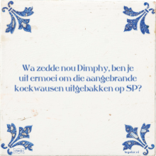 Wa zedde nou Dimphy, ben je uit ermoei om die aangebrande koekwausen uitgebakken op SP? - 7 keer bekeken