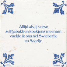 Altijd als jij verse zelfgebakken koekjens meenam voelde ik ons net Swiebertje en Saartje - 11 keer bekeken