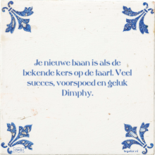 Je nieuwe baan is als de bekende kers op de taart. Veel succes, voorspoed en geluk Dimphy. - 0 keer bekeken