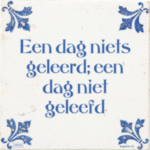 Een dag niets geleerd; een dag niet geleefd - 4 keer bekeken