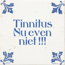 Tinnitus Nu even niet !!! - 10 keer bekeken