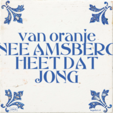 van oranje NEE AMSBERG HEET DAT JONG - 21 keer bekeken