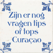 Zijn er nog vragen tips of tops Curaçao - 17 keer bekeken