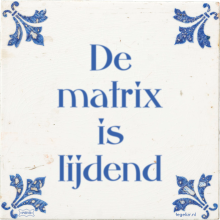 De matrix is lijdend - 15 keer bekeken