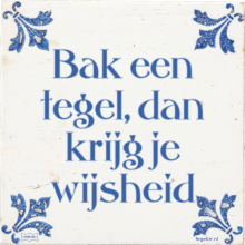 Bak een tegel, dan krijg je wijsheid - 0 keer bekeken