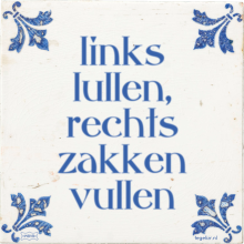 links lullen, rechts zakken vullen - 1 keer bekeken