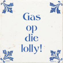 Gas op die lolly! - 8 keer bekeken