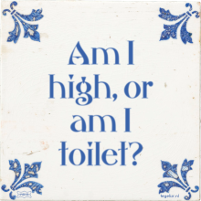 Am I high, or am I toilet? - 3 keer bekeken