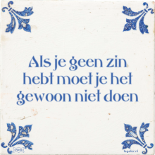Als je geen zin hebt moet je het gewoon niet doen - 4 keer bekeken