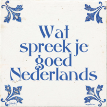 Wat spreek je goed Nederlands - 20 keer bekeken