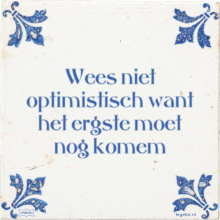 Wees niet optimistisch want het ergste moet nog komem - 2 keer bekeken