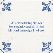 Je kan beter blij zijn als het regent, want als je niet blij bent dan regent het ook - 2 keer bekeken