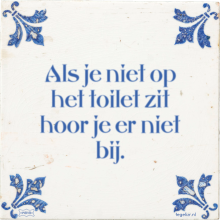 Als je niet op het toilet zit hoor je er niet bij. - 6 keer bekeken