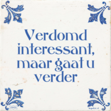 Verdomd interessant, maar gaat u verder - 2 keer bekeken