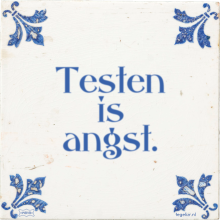 Testen is angst. - 1 keer bekeken