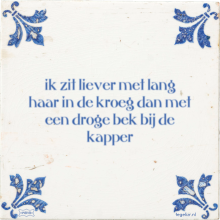ik zit liever met lang haar in de kroeg dan met een droge bek bij de kapper - 3 keer bekeken