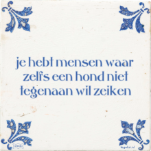je hebt mensen waar zelfs een hond niet tegenaan wil zeiken - 1 keer bekeken