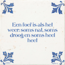 Een foef is als het weer: soms nat, soms droog en soms heel heet - 2 keer bekeken