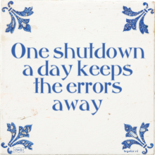 One shutdown a day keeps the errors away - 1 keer bekeken
