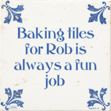 Baking tiles for Rob is always a fun job - 1 keer bekeken
