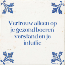 Vertrouw alleen op je gezond boeren verstand en je intuïtie - 2 keer bekeken