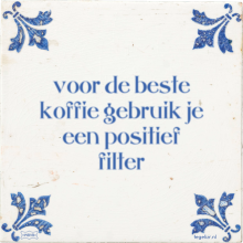 voor de beste koffie gebruik je een positief filter - 1 keer bekeken