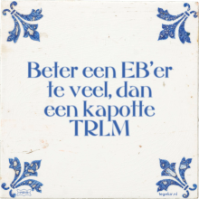 Beter een EB'er te veel, dan een kapotte TRLM - 1 keer bekeken
