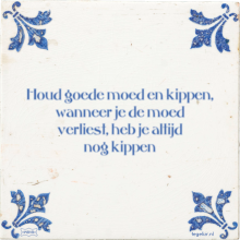 Houd goede moed en kippen, wanneer je de moed verliest, heb je altijd nog kippen - 1 keer bekeken