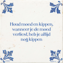 Houd moed en kippen, wanneer je de moed verliest, heb je altijd nog kippen - 1 keer bekeken