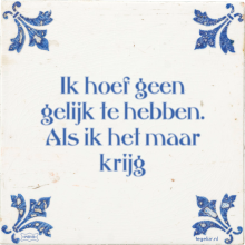 Ik hoef geen gelijk te hebben. Als ik het maar krijg - 4 keer bekeken