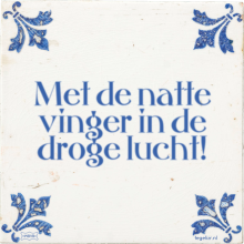 Met de natte vinger in de droge lucht! - 25 keer bekeken