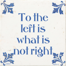 To the left is what is not right - 11 keer bekeken