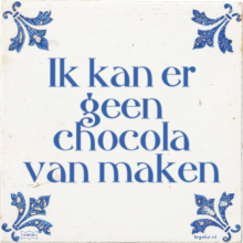 Ik kan er geen chocola van maken - 29 keer bekeken