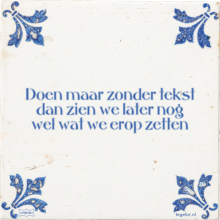 Doen maar zonder tekst dan zien we later nog wel wat we erop zetten - 3 keer bekeken