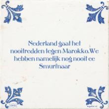 Nederland gaat het nooitredden tegen Marokko.We hebben namelijk nog nooit ee Smurfnaar - 12 keer bekeken