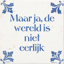 Maar ja, de wereld is niet eerlijk - 20 keer bekeken