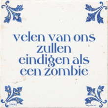 velen van ons zullen eindigen als een zombie - 24 keer bekeken
