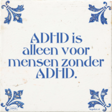 ADHD is alleen voor mensen zonder ADHD. - 13 keer bekeken