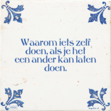 Waarom iets zelf doen, als je het een ander kan laten doen. - 4 keer bekeken