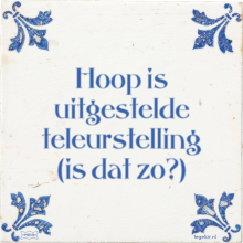 Hoop is uitgestelde teleurstelling (is dat zo?) - 26 keer bekeken