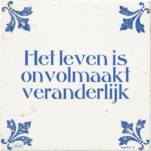 Het leven is onvolmaakt veranderlijk - 23 keer bekeken
