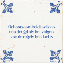 Gehoorzaamheid is alleen een deugd als het volgen van de regels het doel is - 13 keer bekeken