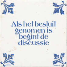 Als het besluit genomen is begint de discussie - 7 keer bekeken