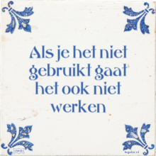 Als je het niet gebruikt gaat het ook niet werken - 11 keer bekeken