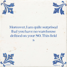 Moreover, I am quite surprised that you have no warehouse defined on your SO. This field s - 2 keer bekeken