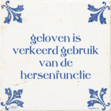 geloven is verkeerd gebruik van de hersenfunctie - 5 keer bekeken