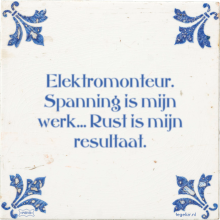 Elektromonteur. Spanning is mijn werk… Rust is mijn resultaat. - 4 keer bekeken